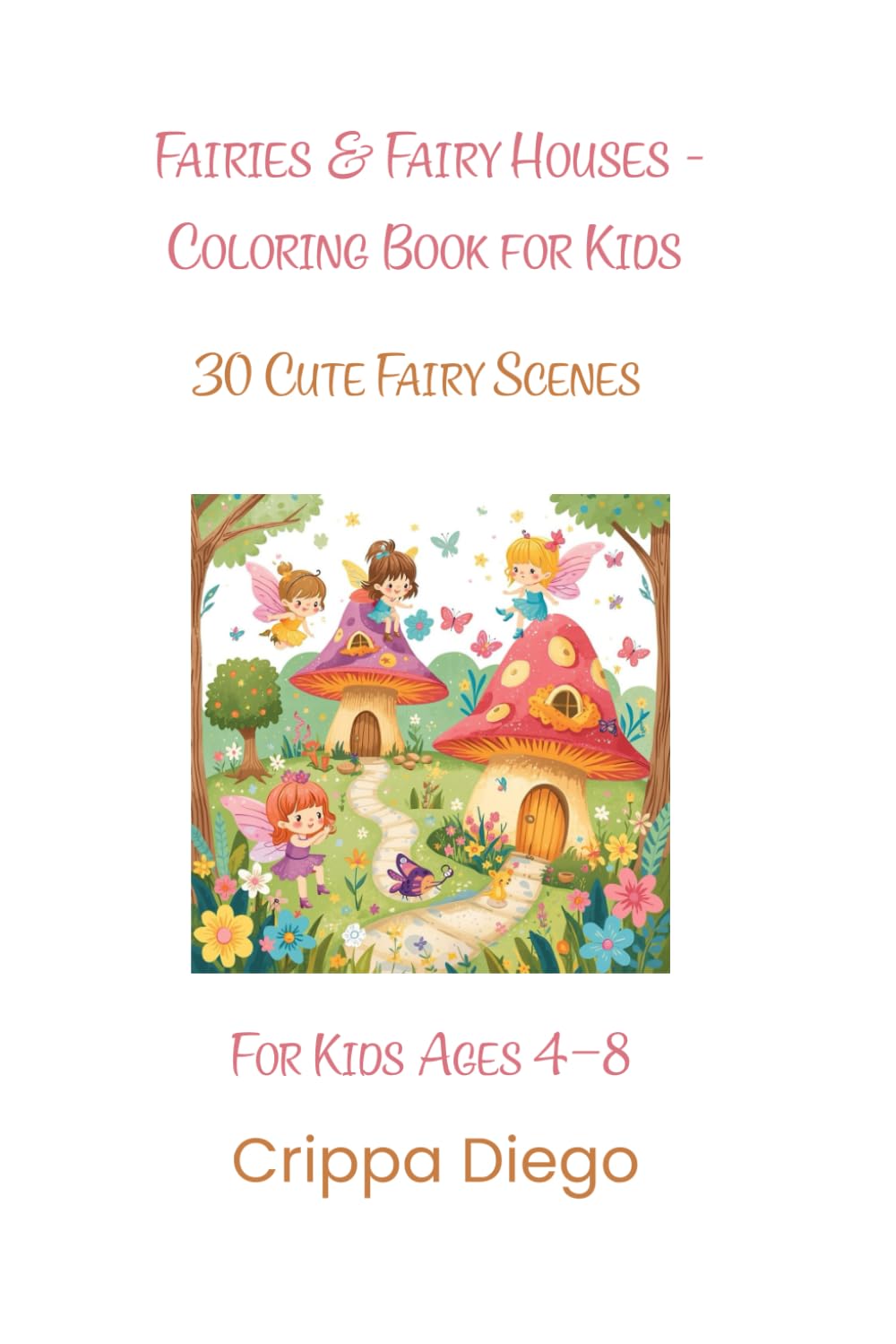 Fairies & Fairy Houses - Coloring Book for Kids: 30 Cute Fairy Scenes