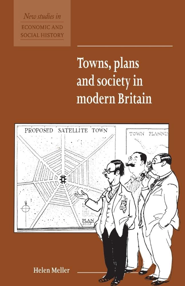 Towns, Plans and Society in Modern Britain: 31 (New Studies in Economic and Social History, Series Number 31)