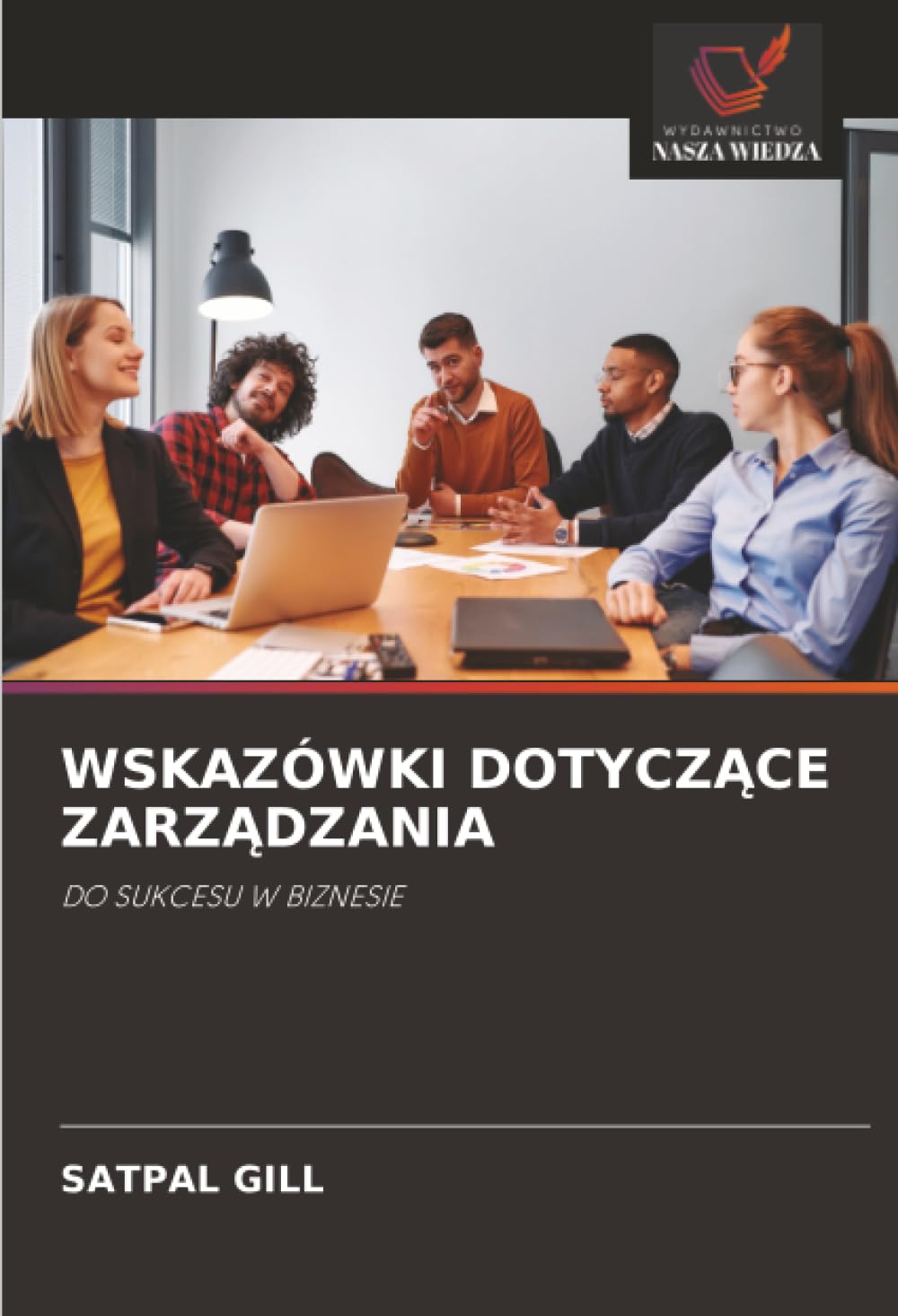 WSKAZÓWKI DOTYCZ¿CE ZARZ¿DZANIA: DO SUKCESU W BIZNESIE