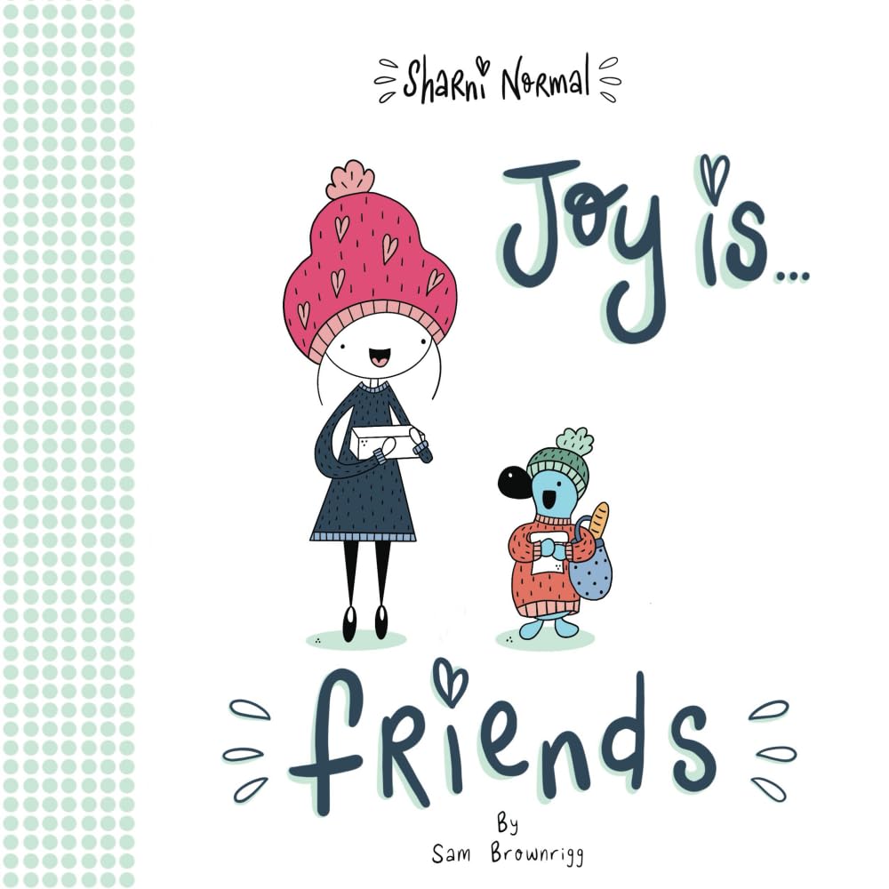 Joy is...Friends (Sharni Normal): An uplifting book to celebrate the joy of friends for the young and young at heart