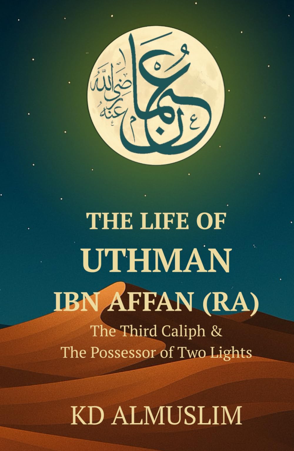 The Life of Uthman ibn Affan (Lions of the Ummah)