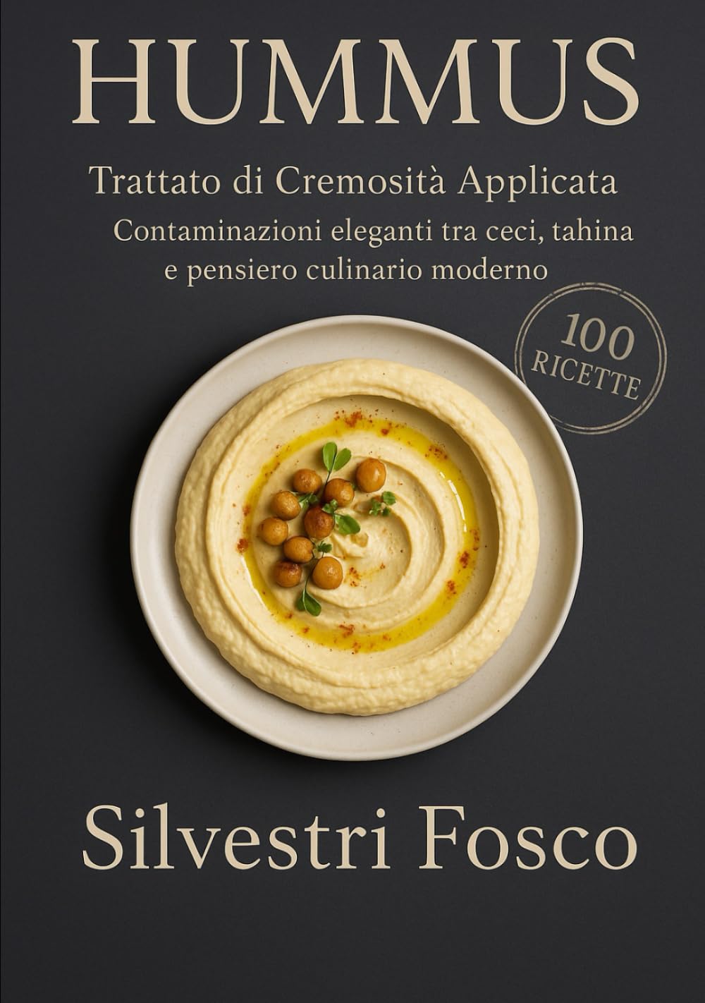 HUMMUS Trattato di Cremosità Applicata: Contaminazioni eleganti tra ceci, tahina e pensiero culinario moderno