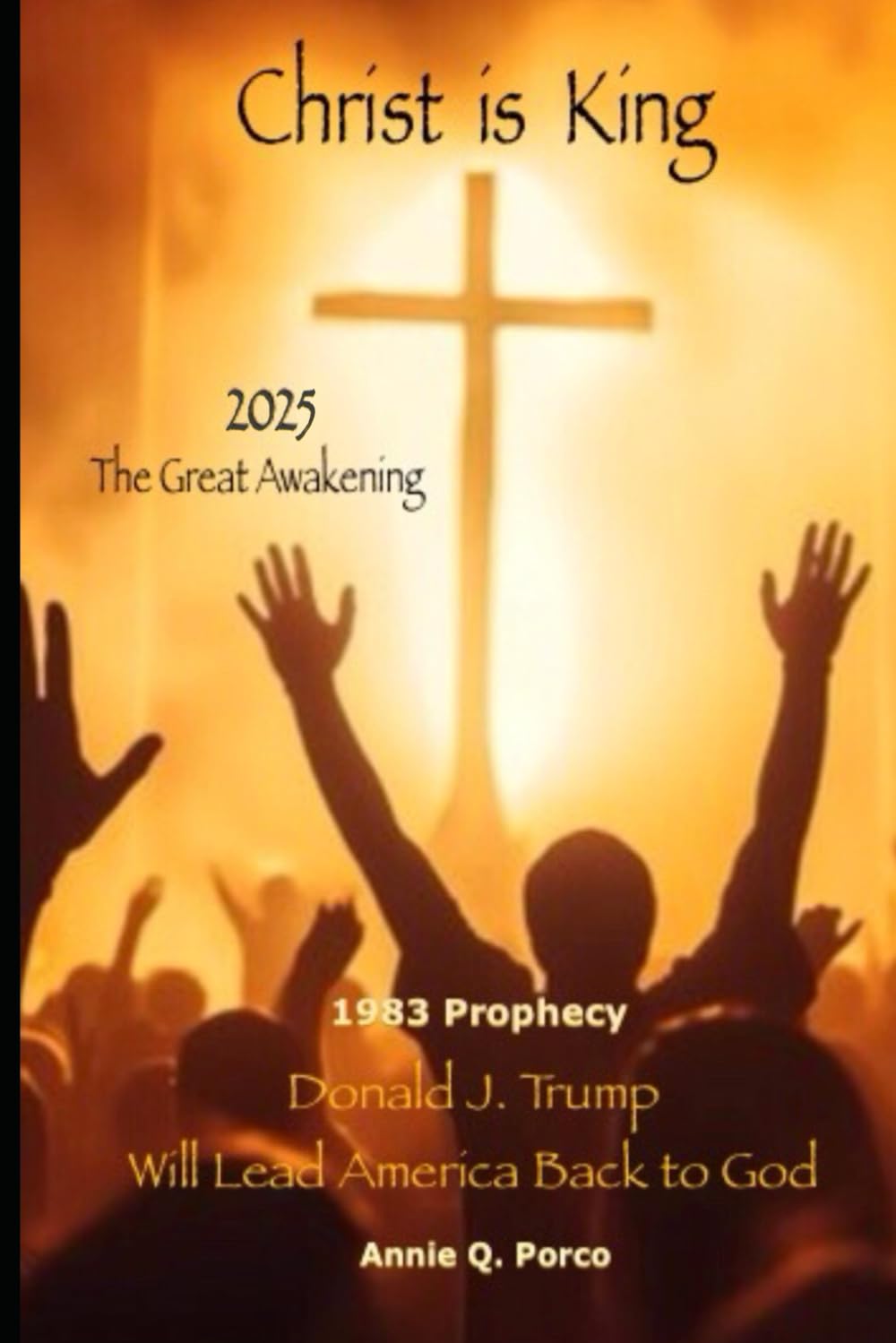 Christ is King: 2025 The Great Awakening, 1983 Prophecy: Donald J. Trump will lead America back to God.