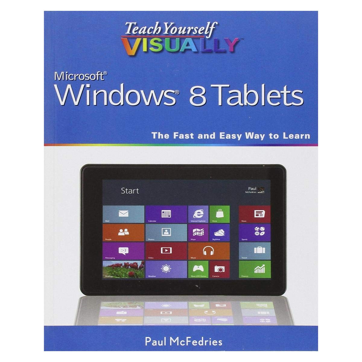 Teach Yourself Visually Windows 8: McFedries, Paul: 9781118135280 ...