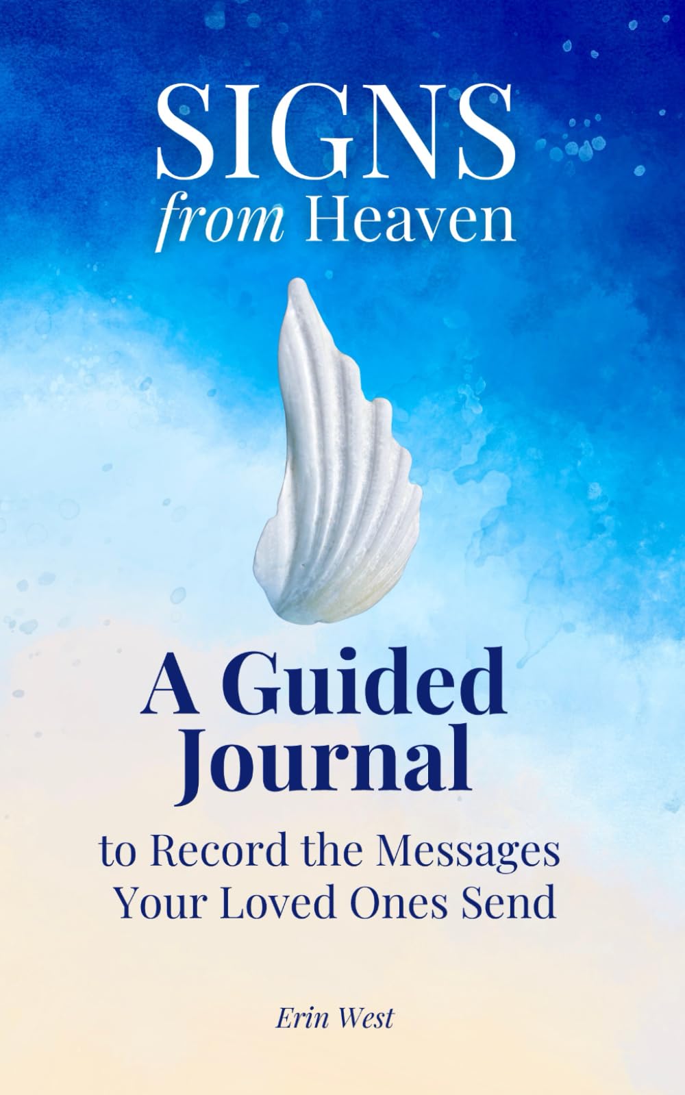 Signs From Heaven: A Guided Journal to Record the Messages Your Loved Ones Send