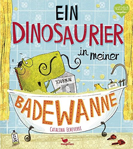 Ein Dinosaurier in meiner Badewanne Ein Dinosaurier in meiner Badewanne