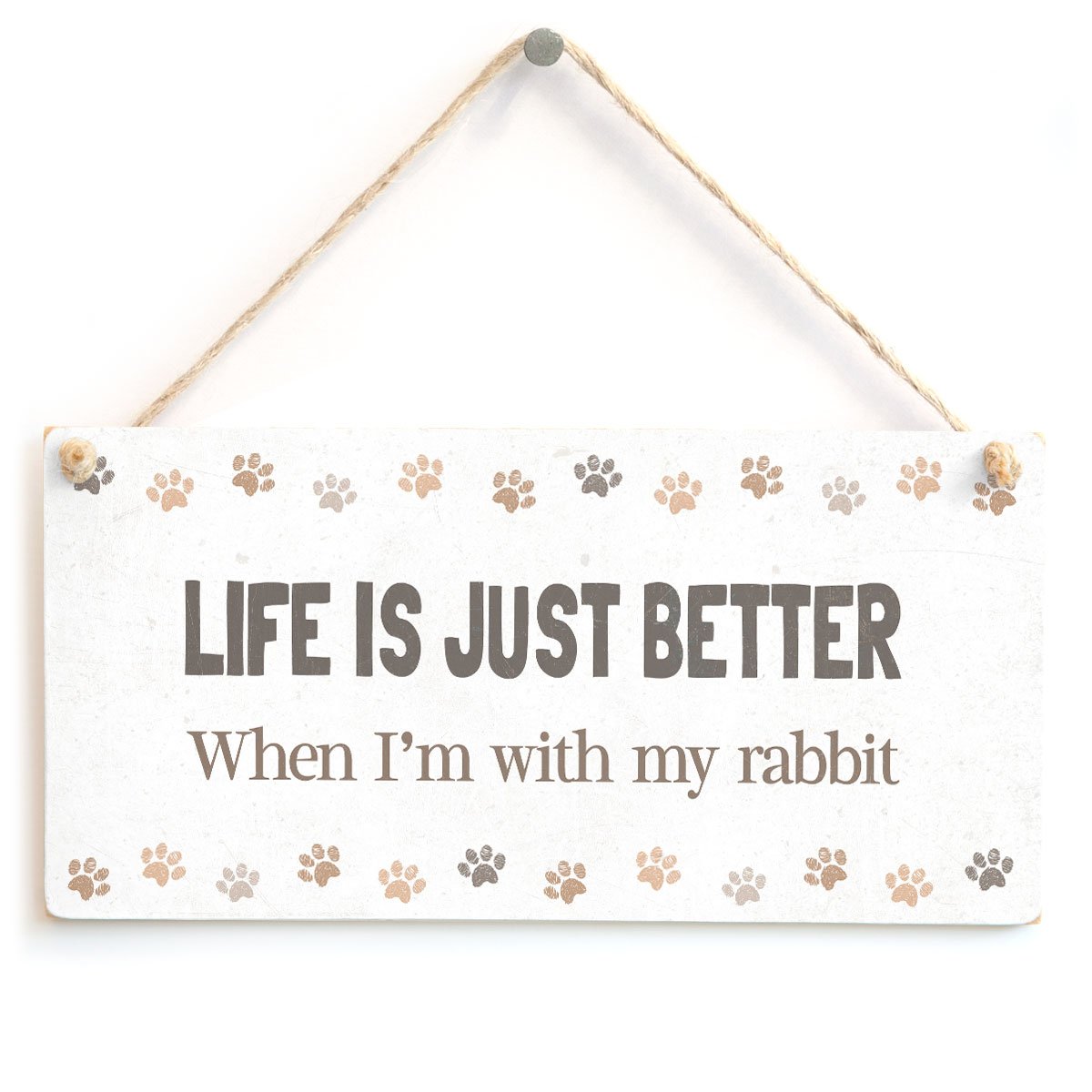 Life is JUST Better When I’m with My Rabbit - Super Cute Rabbit Sign Home Accessory Gift Sign