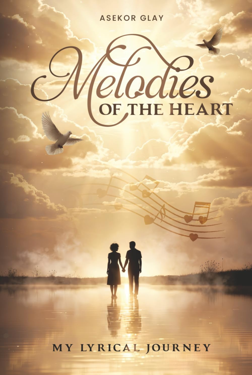 Melodies Of The Heart: My Lyrical Journey