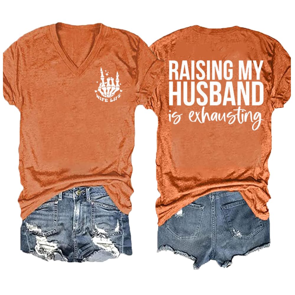Raising My Husband is Exhausting, Wife Life T-Shirt Tank Top Its Exhausting Raising My Husband is Exhausting Tshirt Plus Size Raising My Husband is Exhausting T-Shirt Funny Wife T Orange