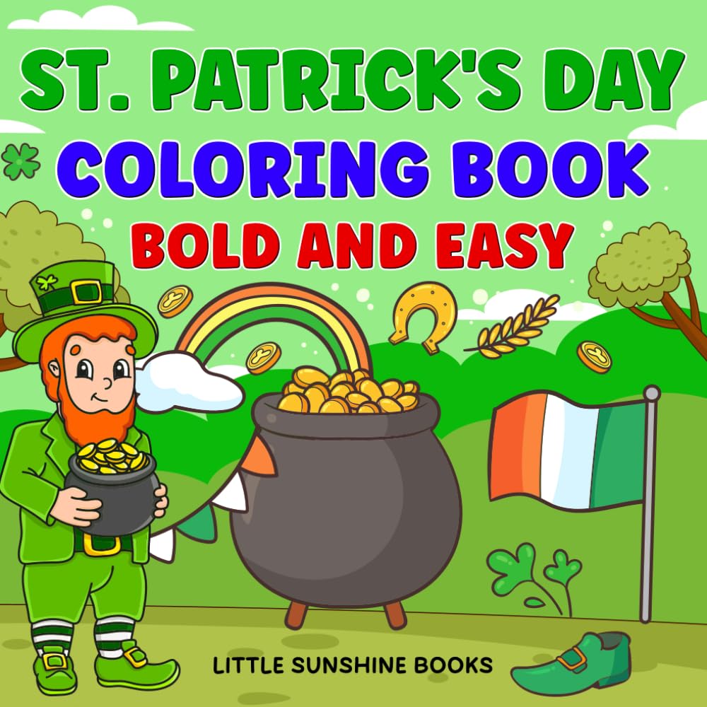 St. Patrick’s Day Coloring Book: Fun Leprechauns, Lucky Shamrocks, Rainbows & Irish Magic!