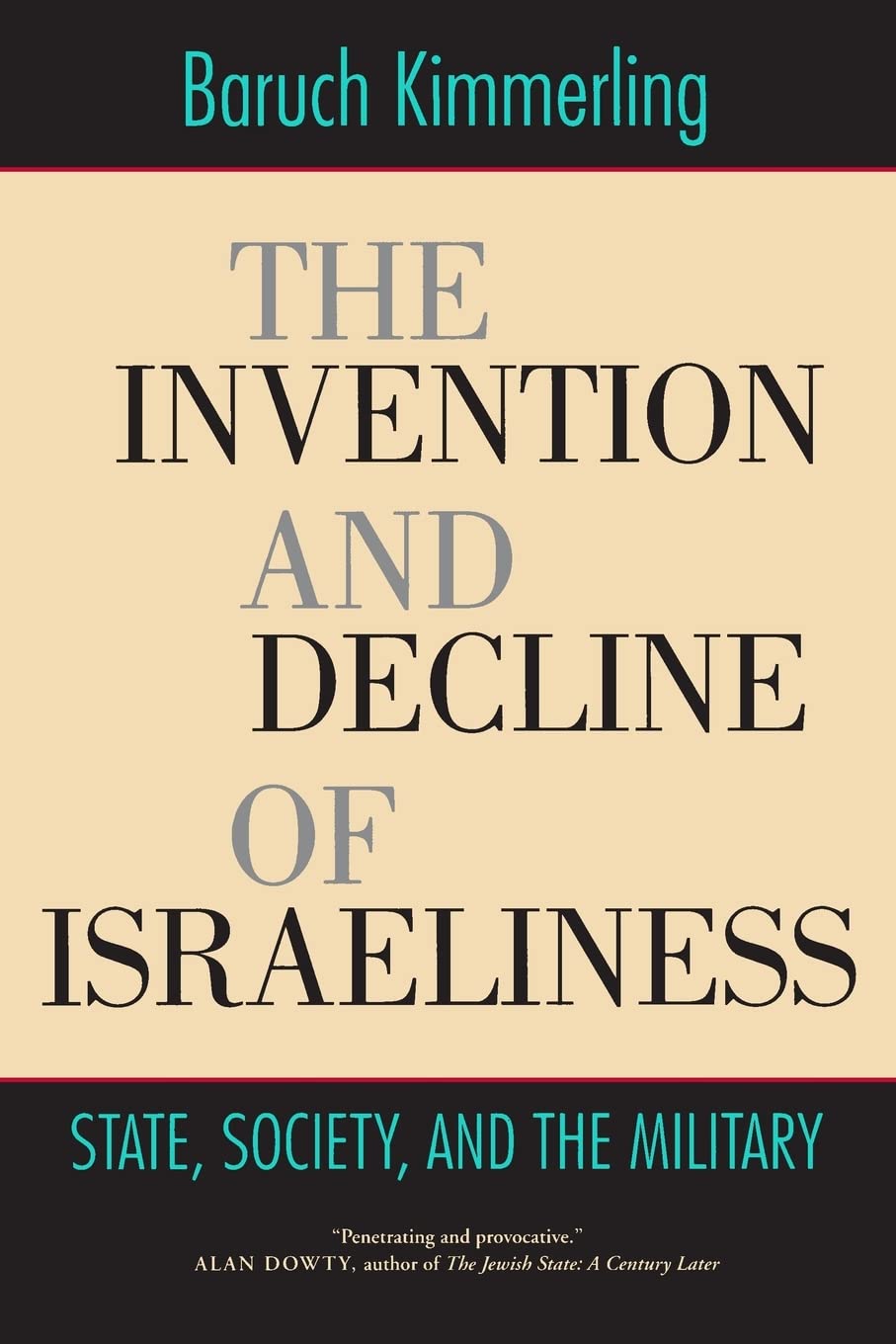 The Invention and Decline of Isræliness: State, Society, and the Military