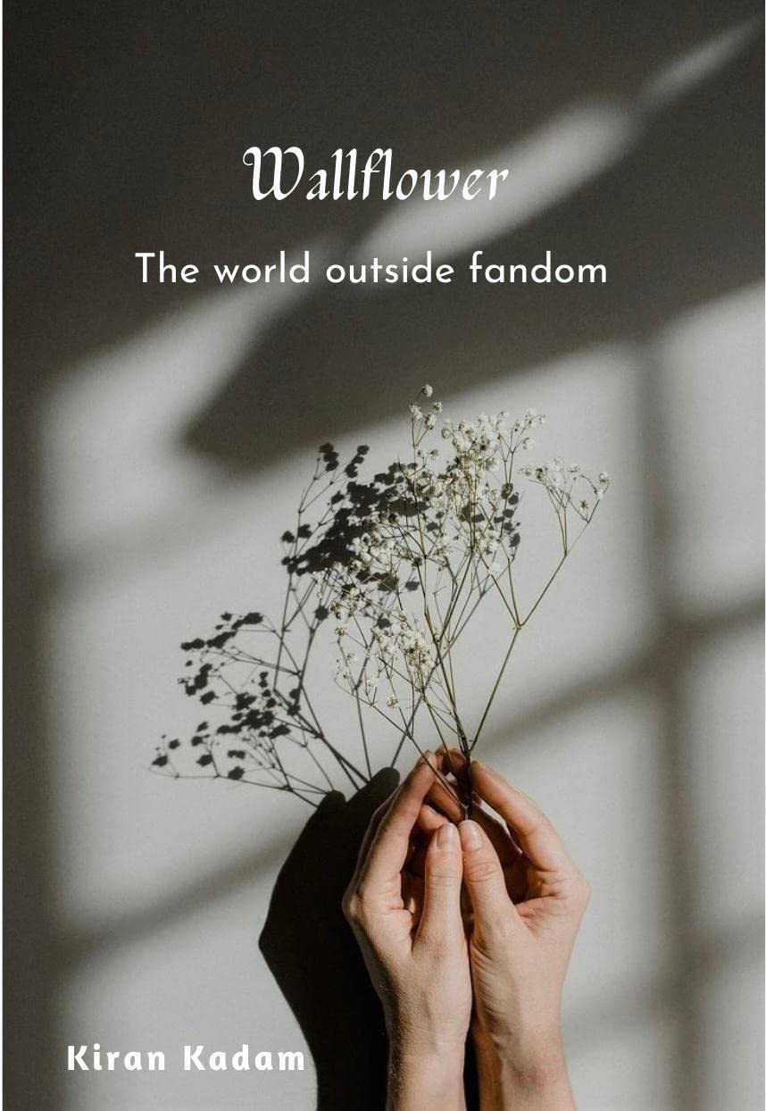 WALLFLOWER The world outside fandom