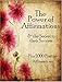 Affirmations: The Power of Affirmations & The Secret to Their Success - Plus 1,000 Positive Affirmations to Transform Any Area of Your Life (Law of Attraction in Action Book 2)