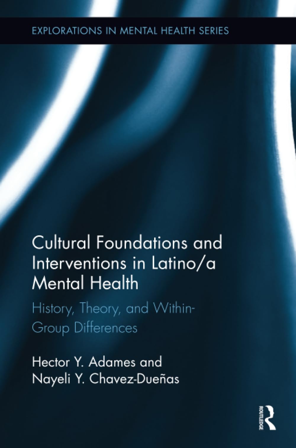 Cultural Foundations and Interventions in Latino/a Mental Health (Explorations in Mental Health)