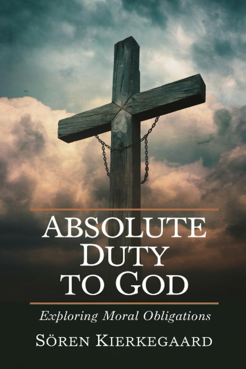Absolute Duty to God: Exploring Moral Obligations (Grapevine Press)