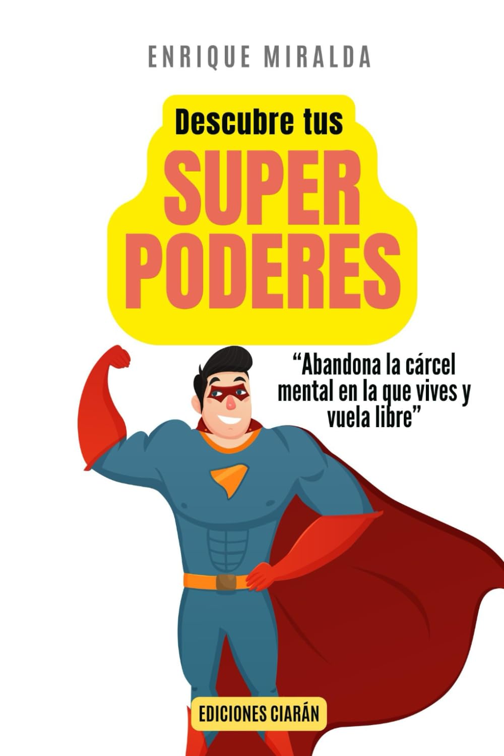 Descubre tus superpoderes: “Abandona la cárcel mental en la que vives y vuela libre”