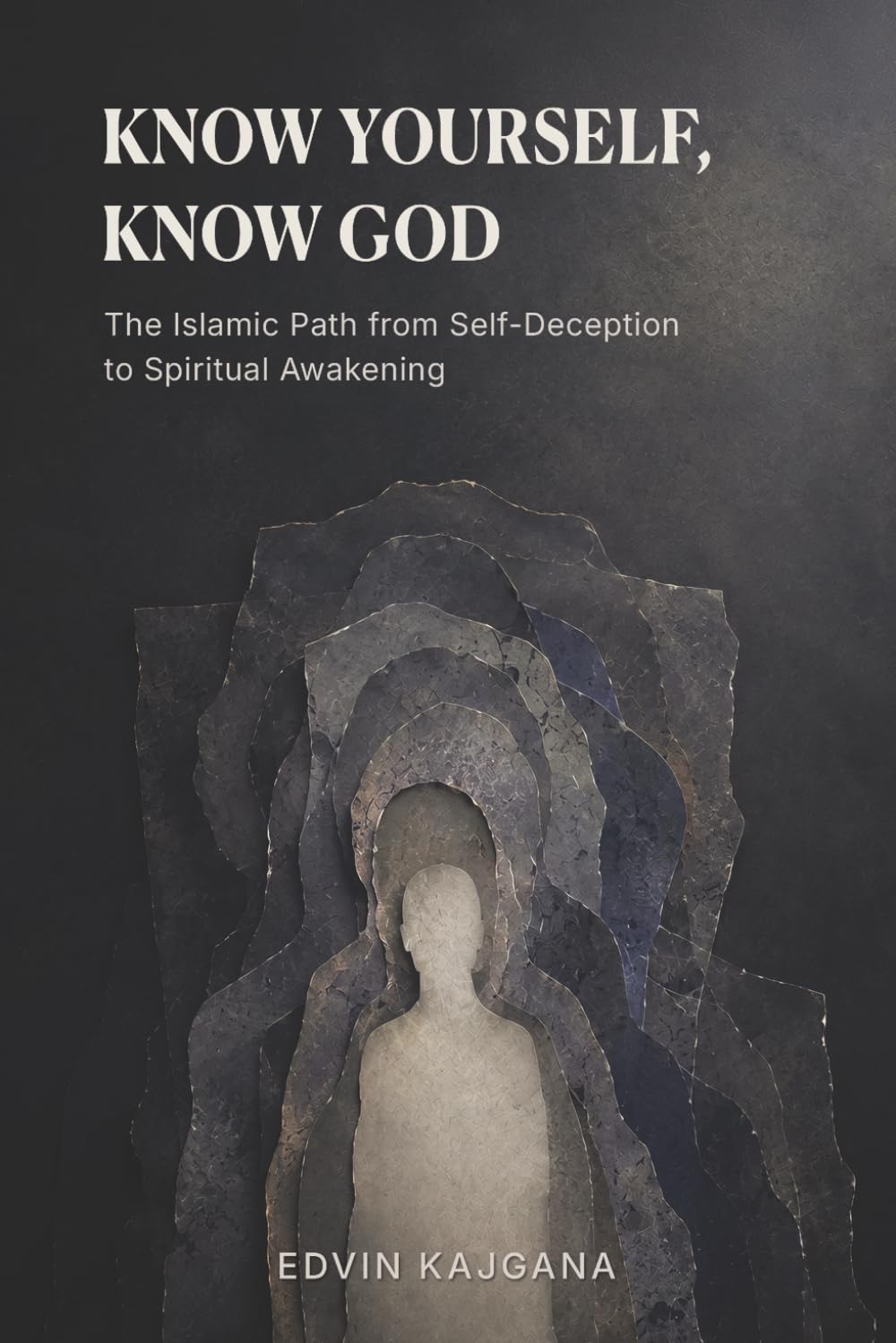 Know Yourself, Know God: The Islamic Path from Self-Deception to Spiritual Awakening