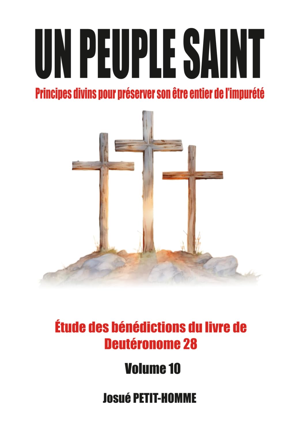 Un peuple saint !: Principes divins pour préserver son être entier de l’impureté (Étude des bénédictions divines du livre de Deutéronome 28)