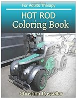 HOT ROD Coloring Book For Adults Therapy: HOT ROD sketch coloring book , Creativity and Mindfulness 80 Pictures 1723727040 Book Cover
