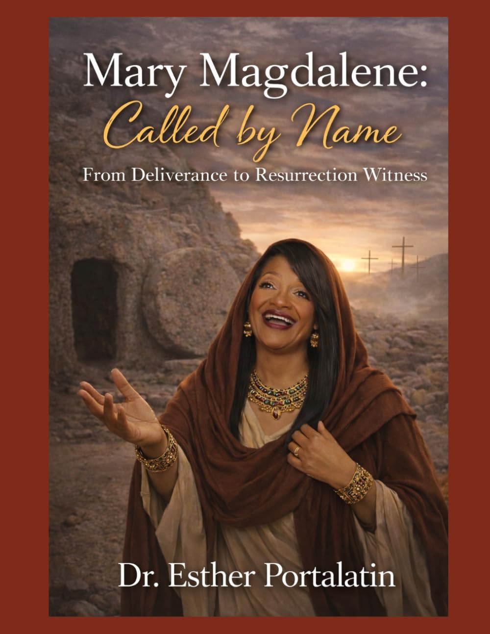 Mary Magdalene: Called by Name: From Deliverance to Resurrection Witness