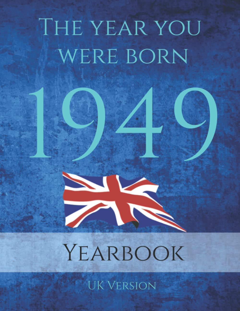 The Year You Were Born 1949: An interesting factual book on the year you were born 1949.