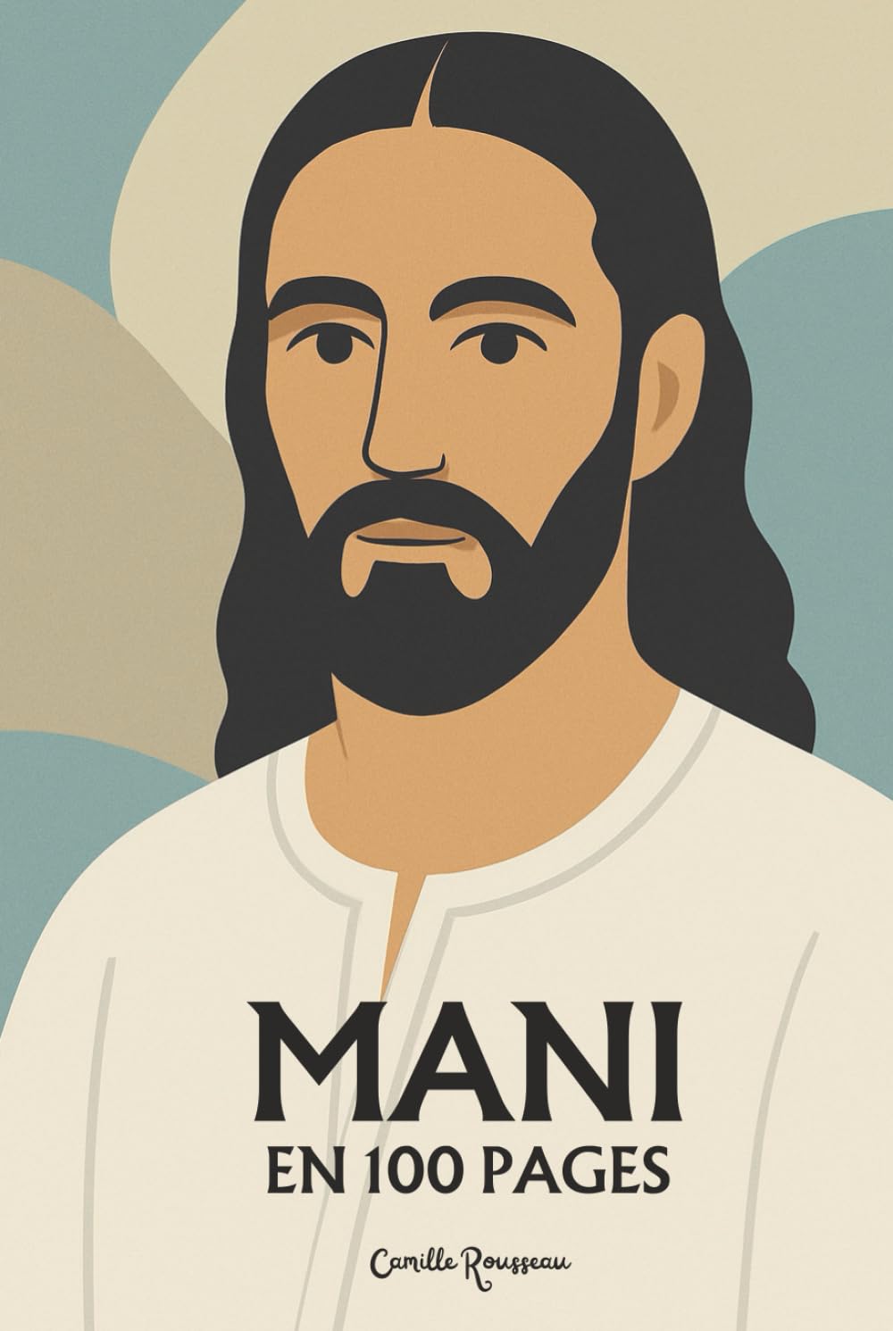 Mani (prophète): l'essentiel de sa pensée en 100 pages