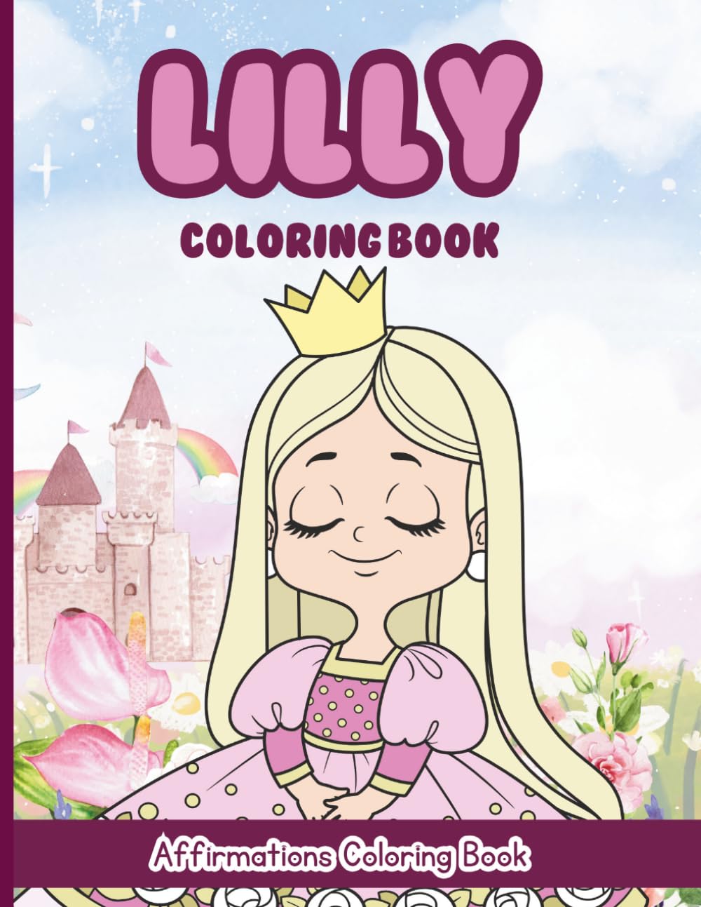 Lilly Coloring Book: Affirmations Coloring Book, A Creative Journey of Positive Empowerments