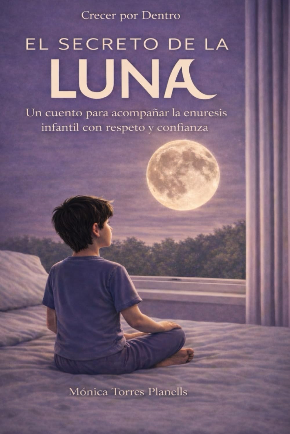 EL SECRETO DE LA LUNA: Un cuento para acompañar la enuresis infantil con respeto y confianza (Crecer por Dentro)