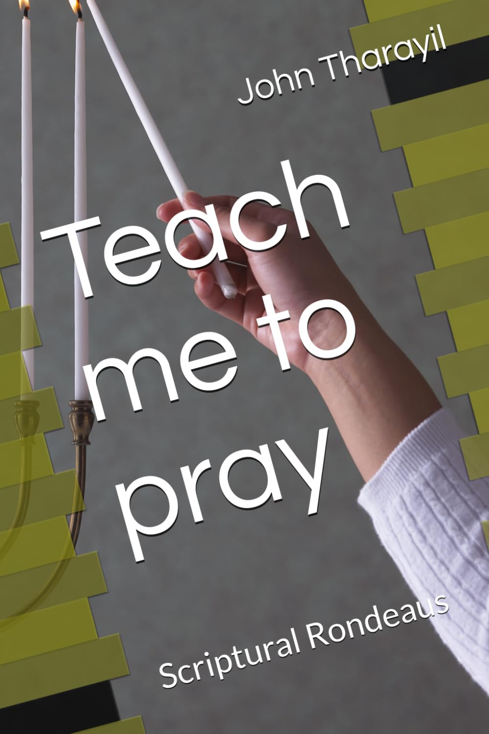 Teach me to pray: Scriptural Rondeaus