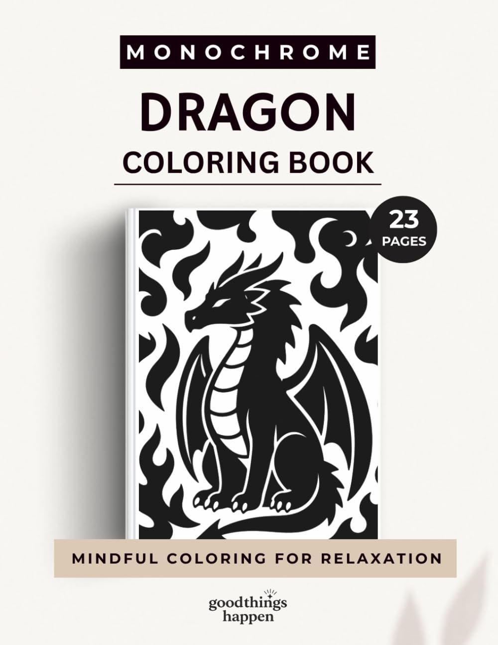 Monochrome Dragon Coloring Book: 23 Bold & Easy Fantasy Dragon Designs for Relaxing Mindful Coloring | Fire Dragons, Baby Dragons, Dragon Eggs & Magical Creatures (Monochrome Coloring Collection)