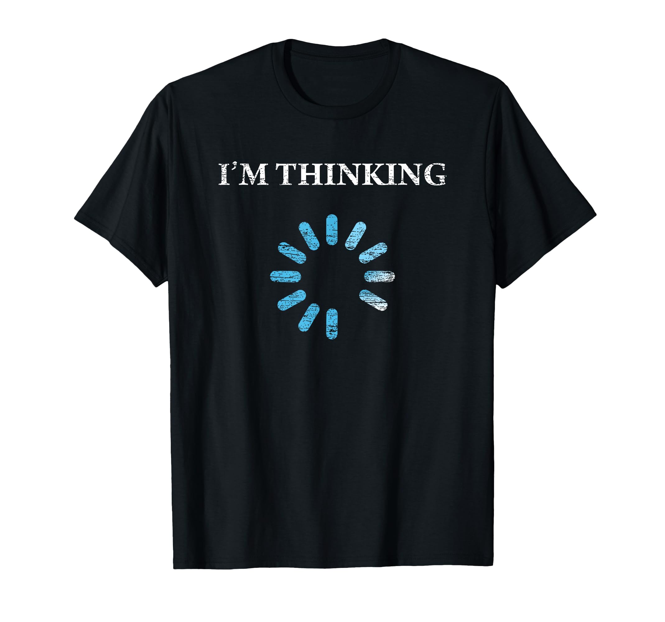 I'm Thinking Funny Gift for IT Nerds Engineers Loading T-Shirt