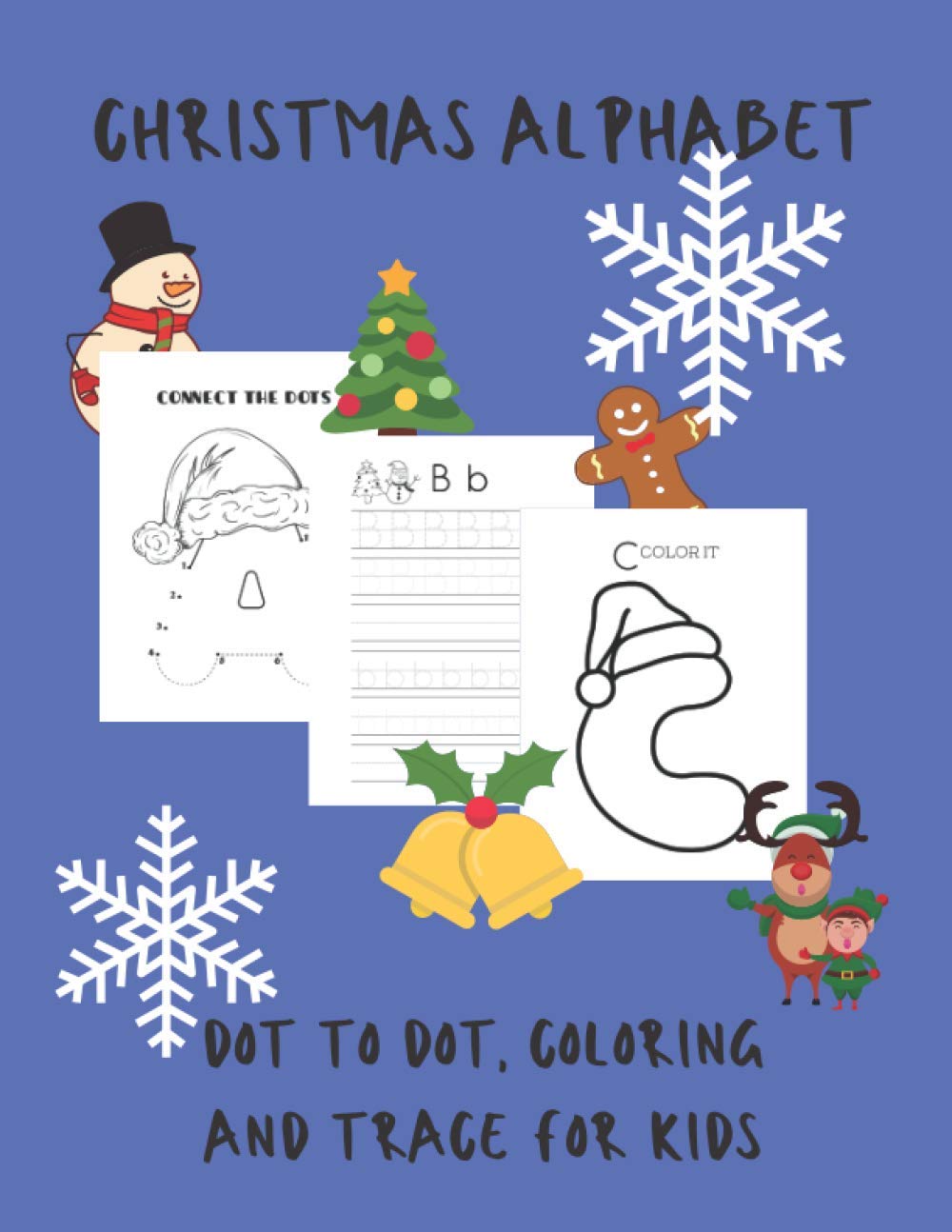Christmas Alphabet dot to do coloring and Trace for kids: A-Z individual letters for children ages 3-7, perfect for learning at home during the festive season and for Xmas eve boxes