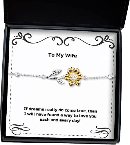 Unique Wife Gifts If Dreams Really do Come True Then I Will Have Found a Way to Love You Sarcastic Holiday Sunflower Bracelet from Wife