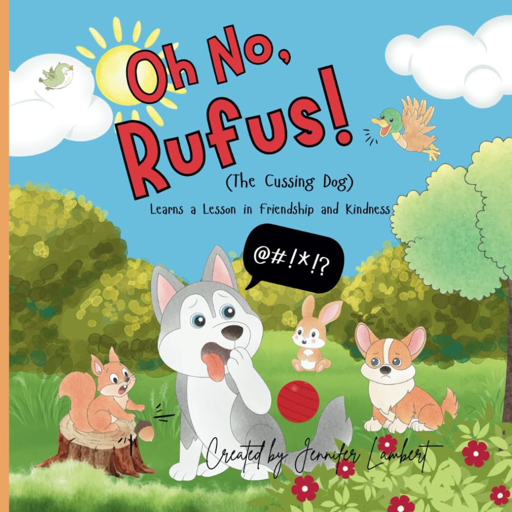 Oh No, Rufus! Says A Bad Word Dog Learns a Lesson in Friendship and Kindness Children's Book About Values For Kids