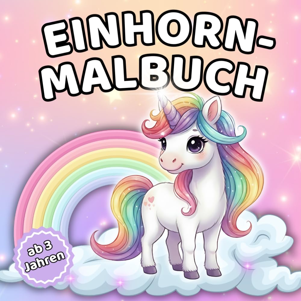Zauberhafte Einhörner – Einhorn-Malbuch für Kinder ab 3 Jahren: 50 liebevolle Ausmalbilder mit Einhörnern zum Träumen für Kreativität, Fantasie & Ruhe ... & Vorschule – spielerische Frühförderung