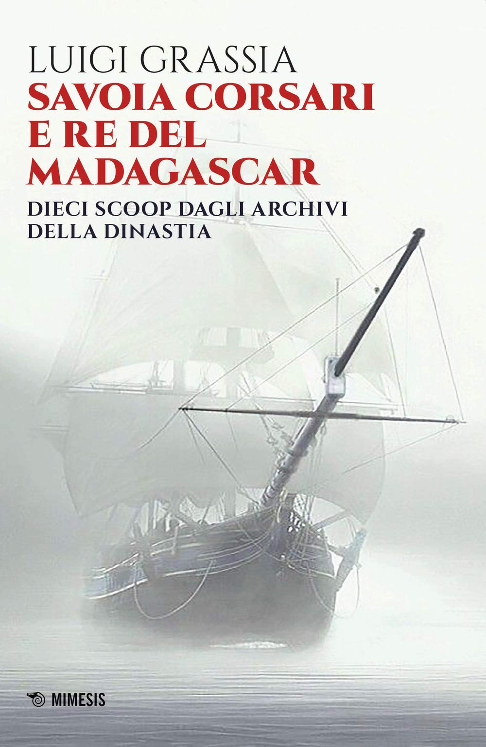 Savoia Corsari E Re Del Madagascar. Dieci Scoop Dagli Archivi Della Dinastia - 4