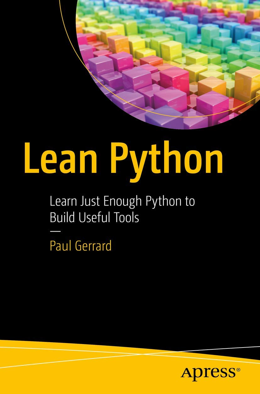 Lean Python: Learn Just Enough Python to Build Useful Tools view 3