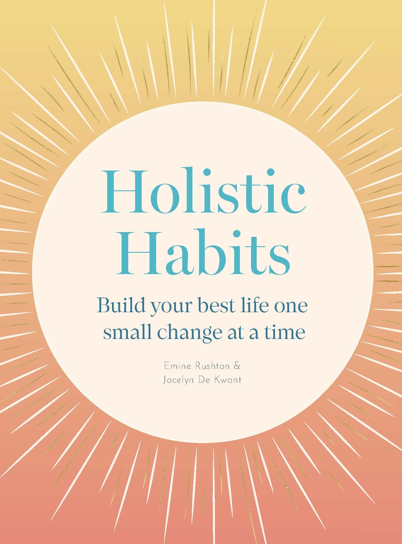 Holistic Habits: Build your best life one small change at a time