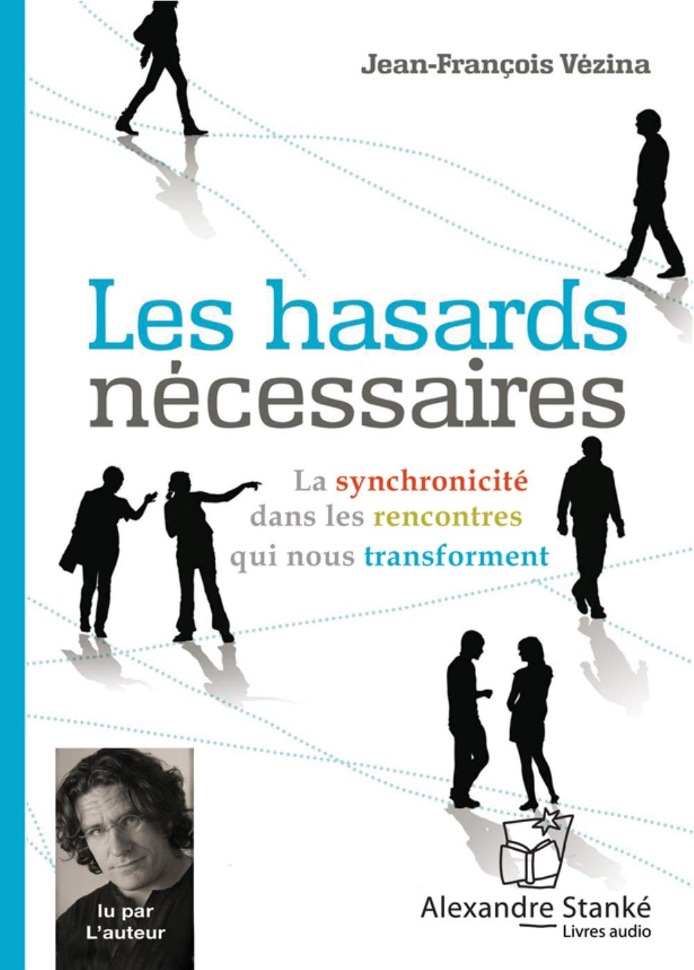 Les hasards nécessaires: La synchronicité dans les rencontres qui nous transforment (CD audio) [Paperback] Vézina, Jean-François