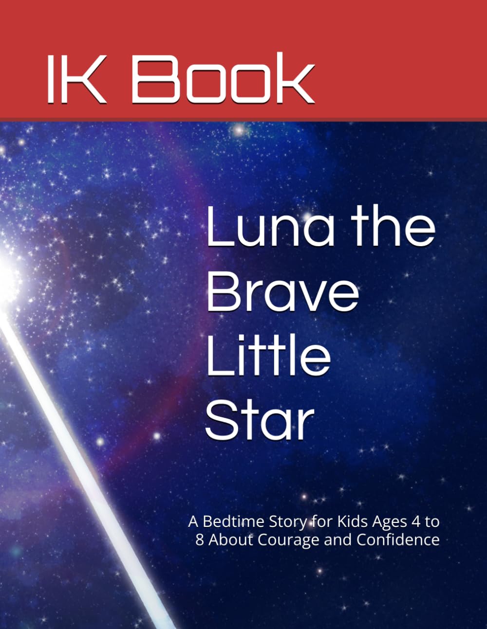 Luna the Brave Little Star: A Bedtime Story for Kids Ages 4 to 8 About Courage and Confidence