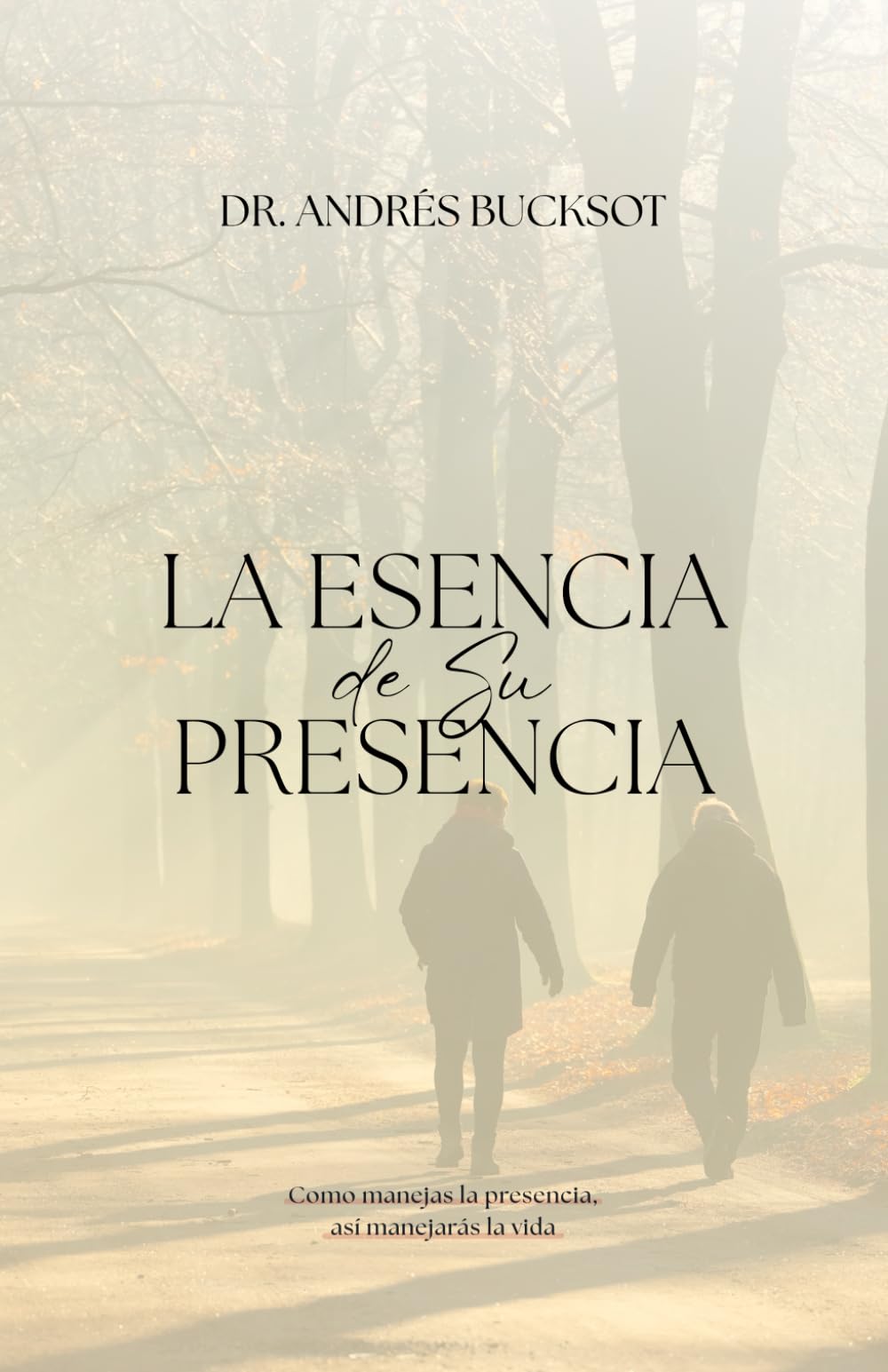 La Esencia de Su Presencia: Como manejas la presencia, así manejarás la vida