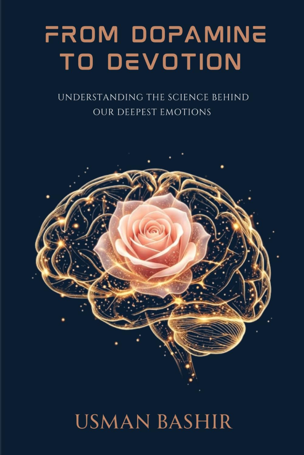 FROM DOPAMINE TO DEVOTION: UNDERSTANDING THE SCIENCE BEHIND OUR DEEPEST EMOTIONS
