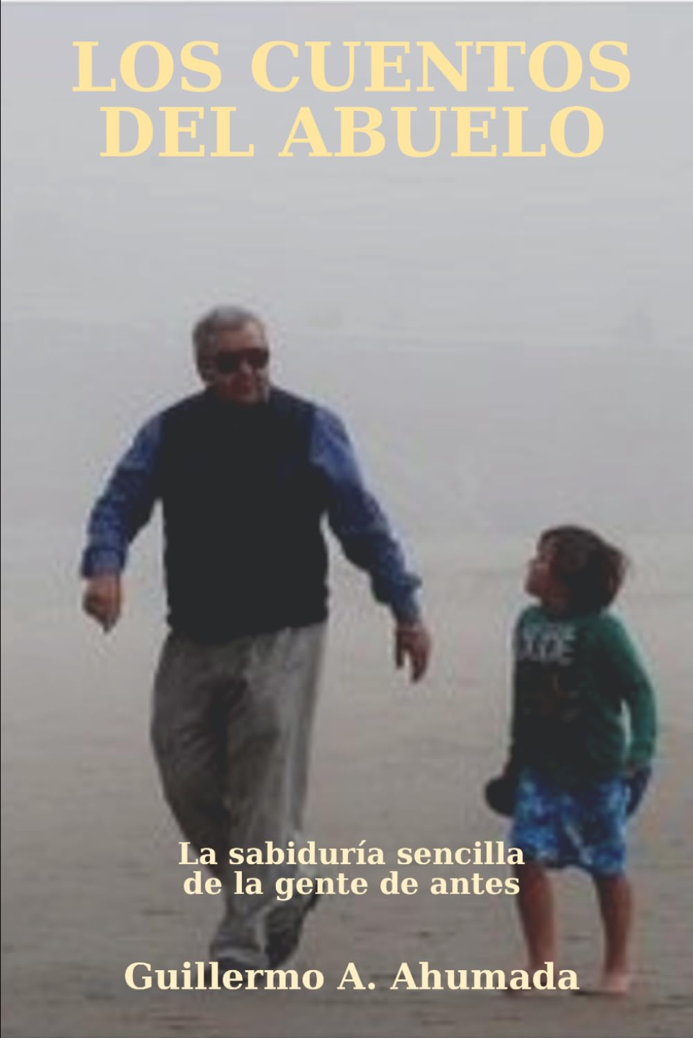 Los cuentos del Abuelo: La sabiduría sencilla de la gente de antes