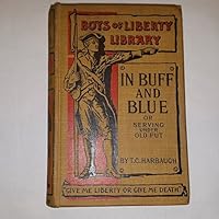 In Buff and Blue or Serving Under Old Put; Boys of Liberty Library B00E5A729S Book Cover