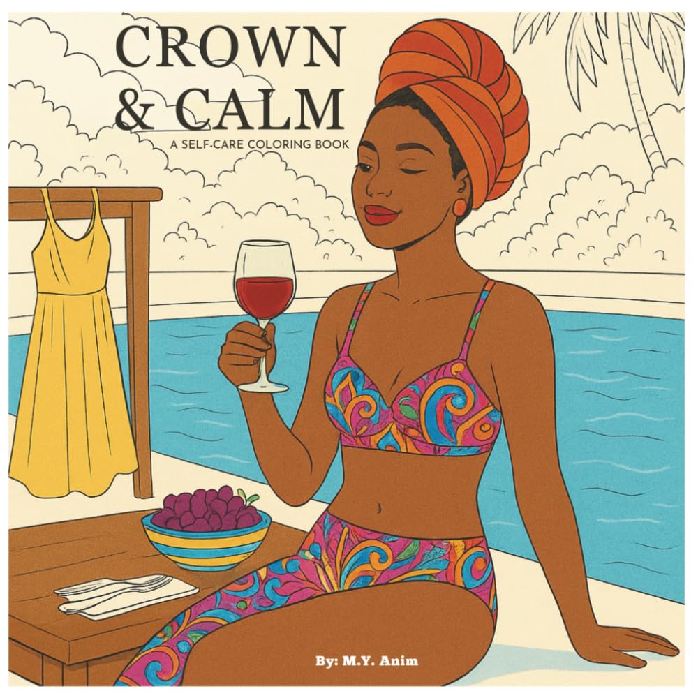 Crown & Calm: A Self-Care Coloring Book: With Positive Affirmations to Reprogram Your Mind for Self Love, Boost Your Confidence, Relieve Stress and Improve Your Mindset