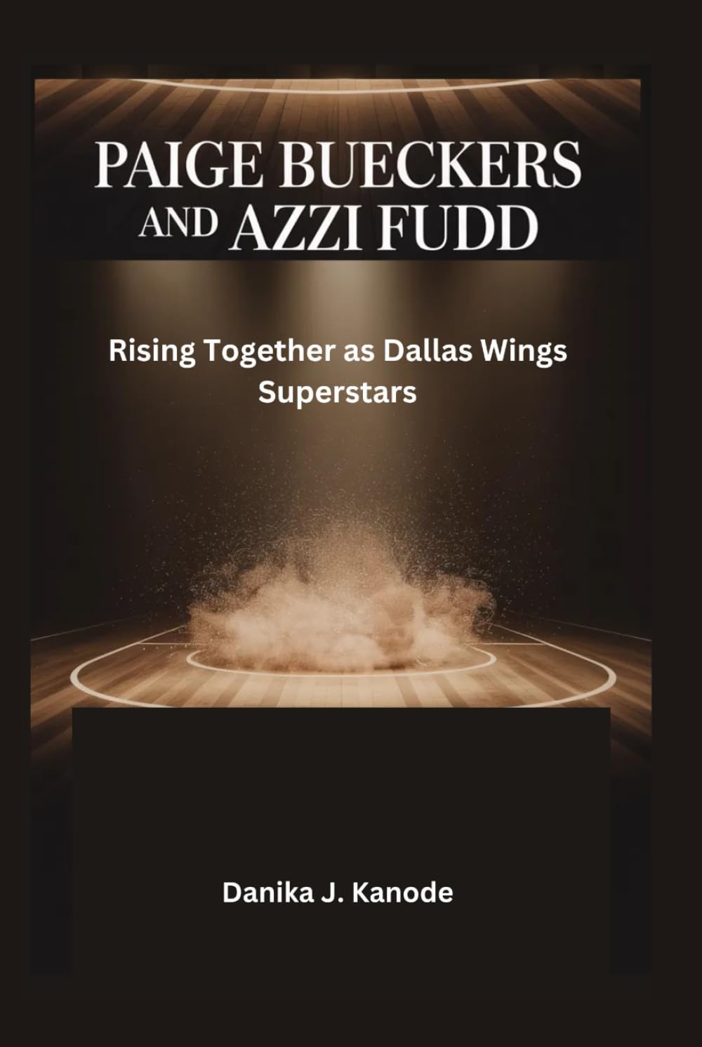 Paige Bueckers and Azzi Fudd: Rising Together as Dallas Wings Superstars