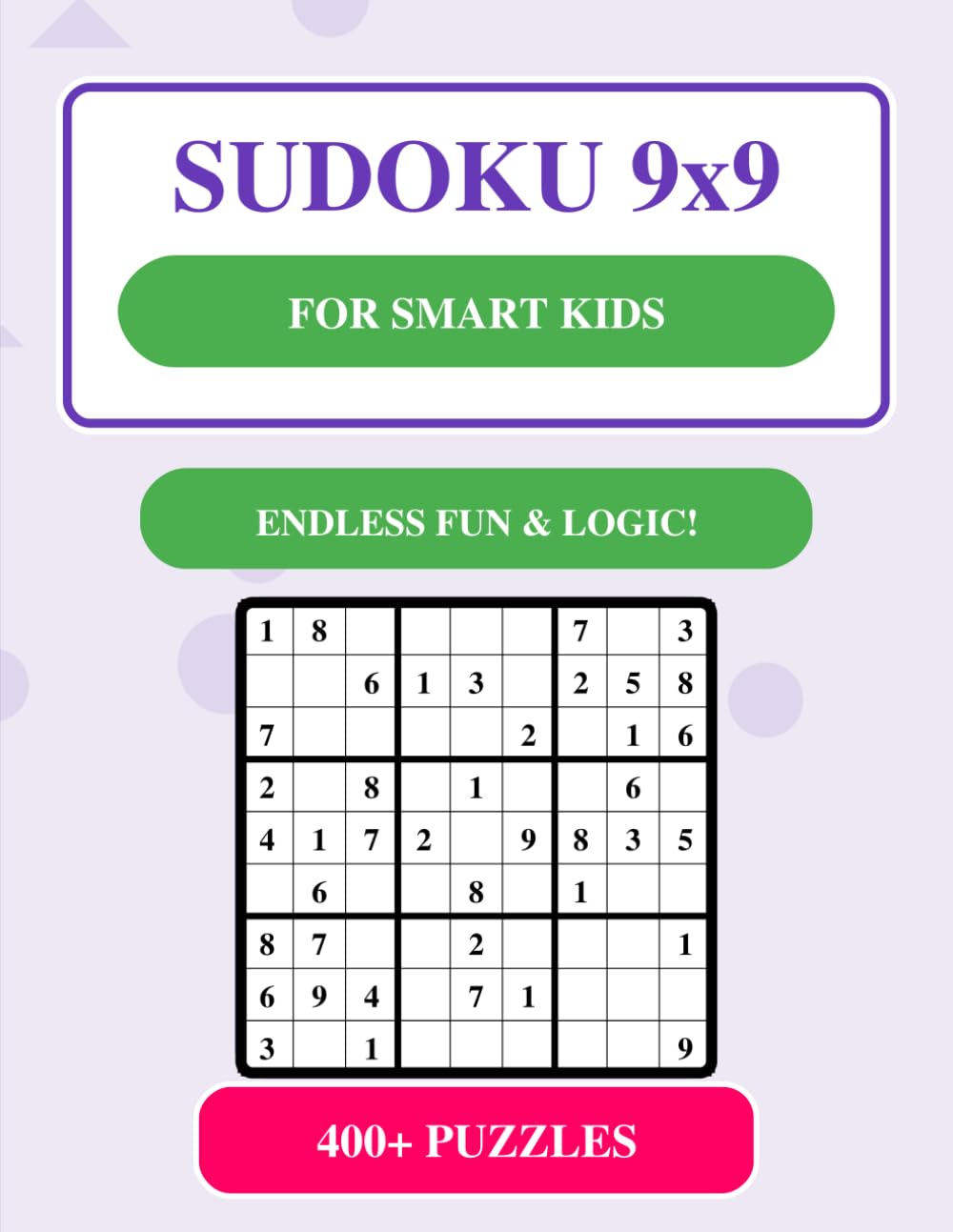 Sudoku 9x9 For Smart Kids: 400+ Challenging Puzzles for Young Geniuses - Advanced Logic Brain Teasers to Boost Focus & Memory