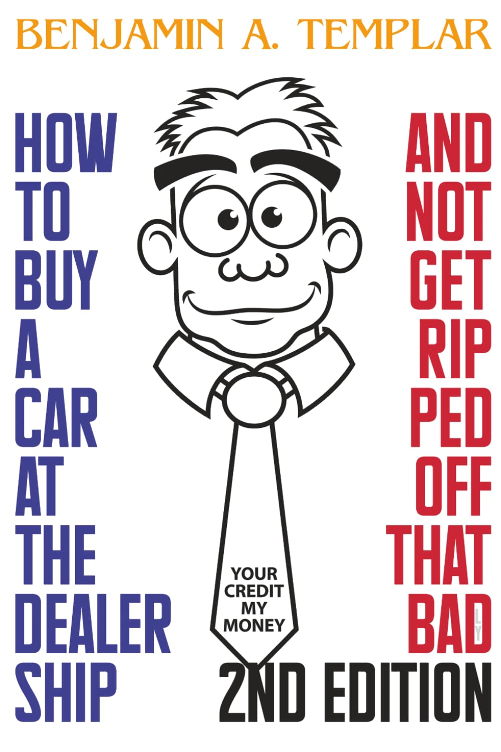How to Buy a Car at the Dealership: And Not Get Ripped Off That Bad