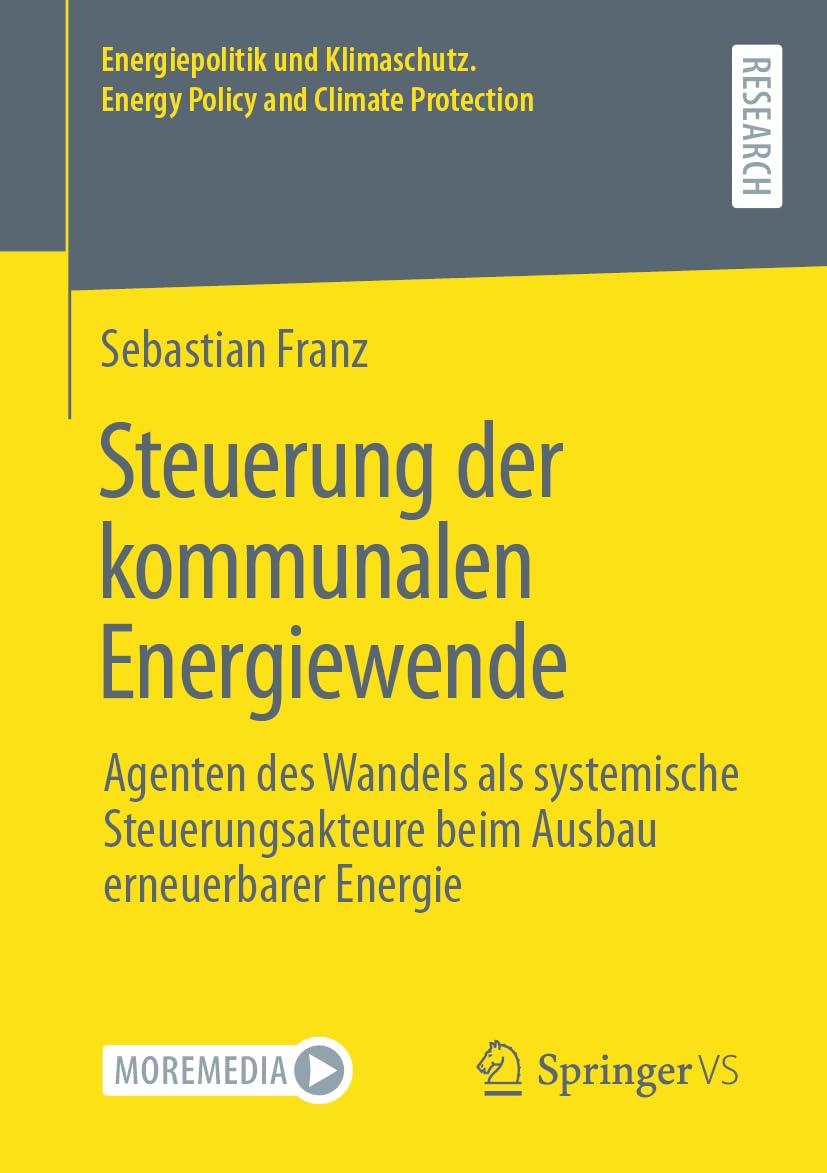 Steuerung der kommunalen Energiewende: Agenten des Wandels als systemische Steuerungsakteure beim Ausbau erneuerbarer Energie (Energiepolitik und Klimaschutz. Energy Policy and Climate Protection)