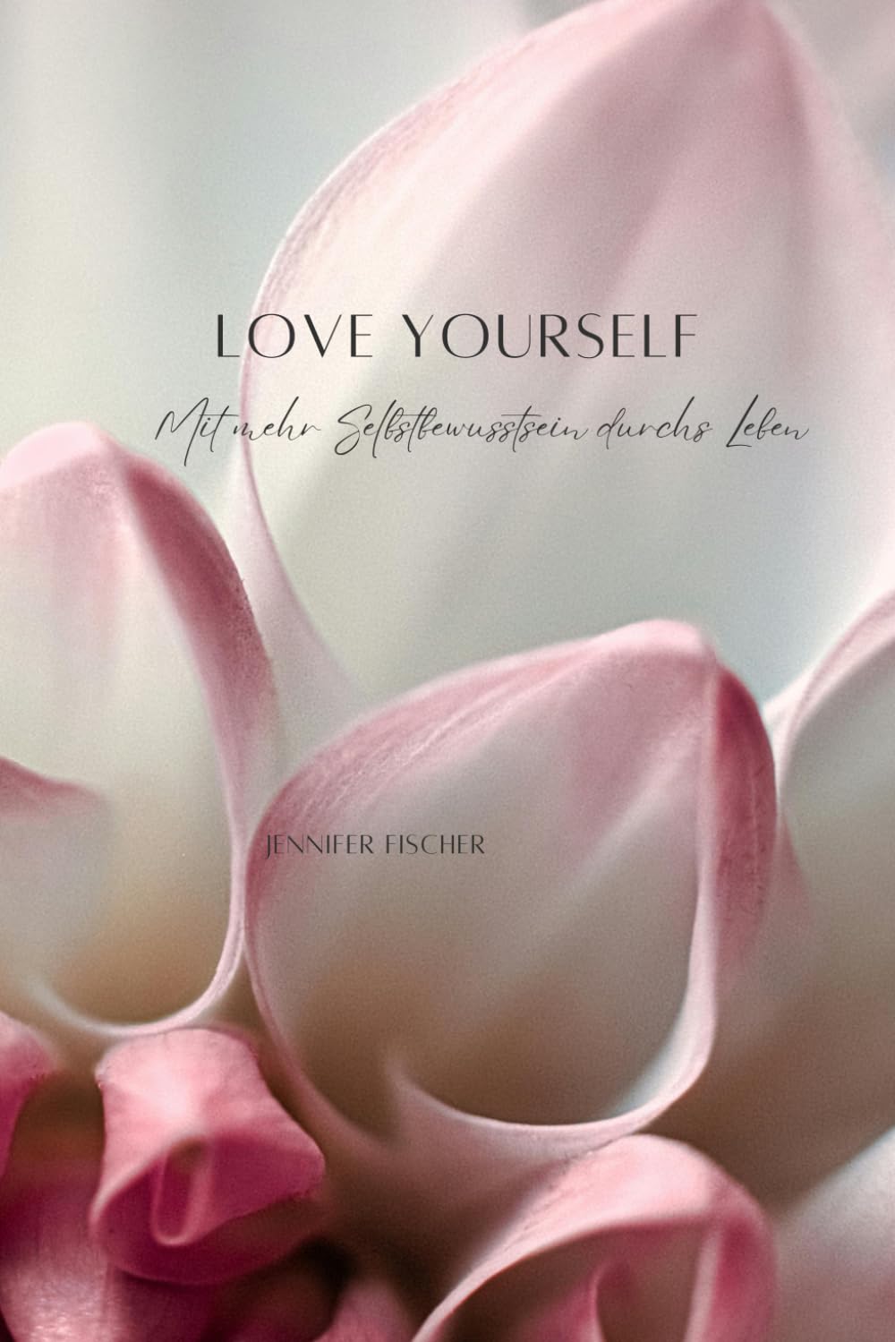 LOVE YOURSELF – Mit mehr Selbstbewusstsein durchs Leben